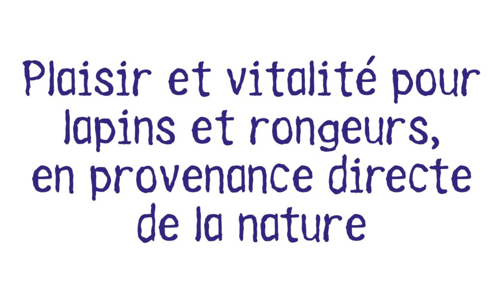 Plaisir et vitalité pour lapins et rongeurs, en provenance directe de la nature